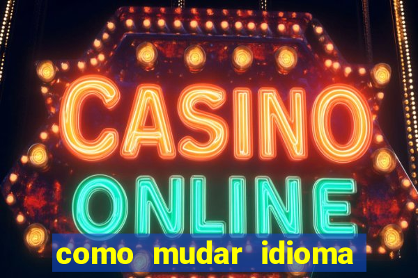 como mudar idioma party poker